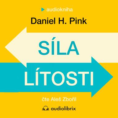 Audiokniha Síla lítosti - Aleš Zbořil, Daniel H. Pink