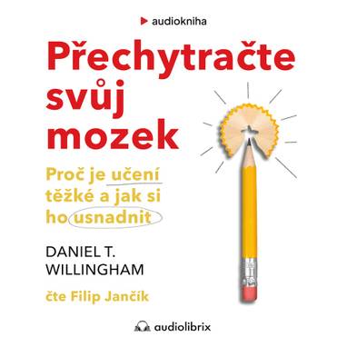 Audiokniha Přechytračte svůj mozek - Filip Jančík, Daniel T. Willingham