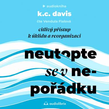Audiokniha Neutopte se v nepořádku - Vendula Fialová, KC Davis