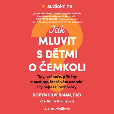 Audiokniha Jak mluvit s dětmi o čemkoli - Anita Krausová, Robyn Silverman