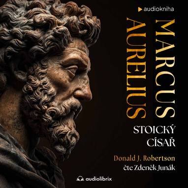 Audiokniha Marcus Aurelius: Stoický císař - Zdeněk Junák, Donald J. Robertson