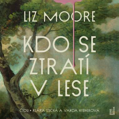 Audiokniha Kdo se ztratí v lese - Vanda Hybnerová, Klára Suchá, Liz Moore