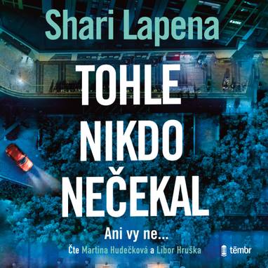 Audiokniha Tohle nikdo nečekal - Martina Hudečková, Libor Hruška, Shari Lapena