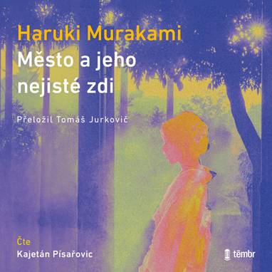 Audiokniha Město a jeho nejisté zdi - Kajetán Písařovic, Haruki Murakami