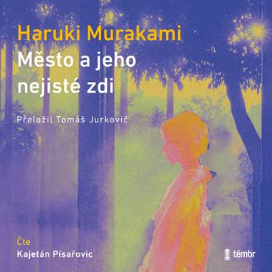 Audiokniha Město a jeho nejisté zdi - Kajetán Písařovic, Haruki Murakami