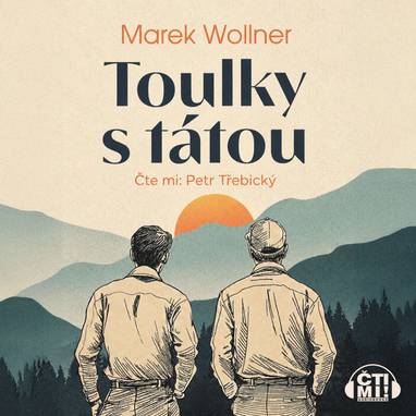Audiokniha Toulky s tátou - Petr Třebický, Marek Wollner