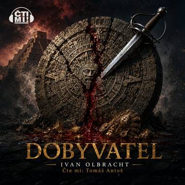Audiokniha Dobyvatel - Tomáš Antoš, Ivan Olbracht