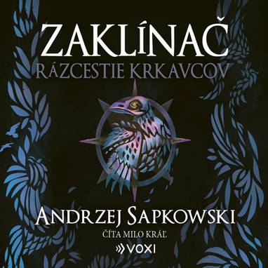 Audiokniha Zaklínač Rázcestie krkavcov - Milo Kráľ, Andrzej Sapkowski