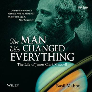 Audiokniha The Man Who Changed Everything: The Life of James Clerk Maxwell - Elredo Voice AI hlas, Basil Mahon