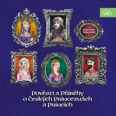 Audiokniha Pověsti a příběhy o českých princeznách a princích - Miroslav Táborský, Různí autoři