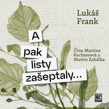 Audiokniha A pak listy zašeptaly… - Martina Kechnerová, Martin Zahálka, Lukáš Frank