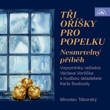Audiokniha Tři oříšky pro Popelku - Nesmrtelný příběh - Miroslav Táborský, Karel Svoboda, Petr Macek
