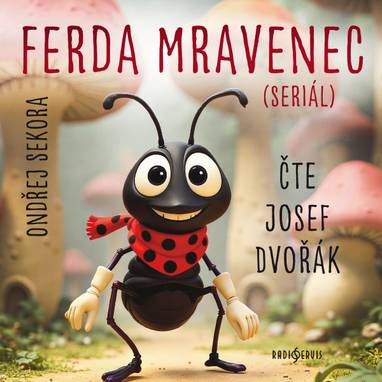 Audiokniha Ferda Mravenec (seriál) - Josef Dvořák, Ondřej Sekora