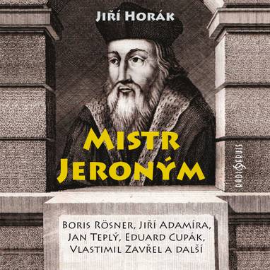 Audiokniha Mistr Jeroným - Jiří Adamíra, Josef Velda, Vlastimil Zavřel, Jiří Klem, Eduard Cupák, Jiří Holý, Jan Teplý, Petr Pelzer, Boris Rösner, Jiří Horák