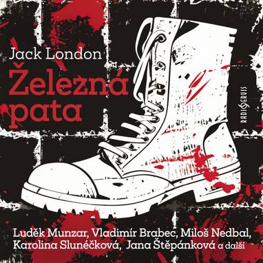 Audiokniha Železná pata - Karel Urbánek, Miloš Nedbal, Karolina Slunéčková, Vladimír Brabec, Bedřich Prokoš, Milan Mach, Jack London, Bohumil Bezouška, Miloš Willig, Karel Hlušička