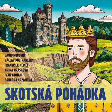Audiokniha Skotská pohádka - Jiřina Jirásková, Pavel Rímský, Jiří Langmajer, Klára Trojanová, Barbora Hrzánová, Jiří Litoš, David Novotný, Libuše Šplíchalová, František Němec, Antonín Hardt, Václav Postránecký, Ivan Trojan, Zdeňka Dbalá, Tomáš Pergl, Petr Šplíchal, Jan Jícha