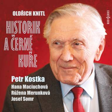 Audiokniha Historik a černé kuře - Hana Maciuchová, Radislav Nikodém, Anna Hlavicová-Bendová, Jaroslava Drmlová, Josef Somr, Jan Teplý, Petr Kostka, Anna Halbichová, Jaroslav Horák, Růžena Merunková, Oldřich Knitl
