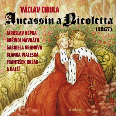 Audiokniha Aucassin a Nicoletta (1967) - Vladimír Leraus, Bořivoj Navrátil, Josef Bláha, Gabriela Vránová, Blanka Waleská, František Hanus, Miroslav Masopust, Jiří Hálek, Jaroslav Kepka, Zdeněk Hodr, František Husák, Oldřich Musil, Václav Cibula