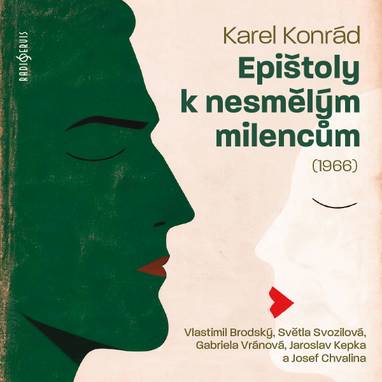 Audiokniha Epištoly k nesmělým milencům (1966) - Světla Svozilová, Vlastimil Brodský, Jaroslav Kepka, Josef Chvalina, Gabriela Vránová, Karel Konrád