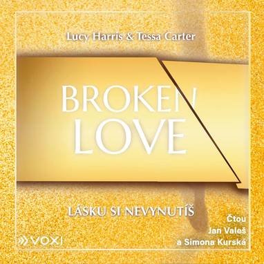 Audiokniha Broken Love: Lásku si nevynutíš - Simona Kurská, Jan Valeš, Lucy Harris, Tessa Carter