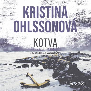Audiokniha Kotva - Lucie Juřičková, Igor Bareš, Kristina Ohlsson