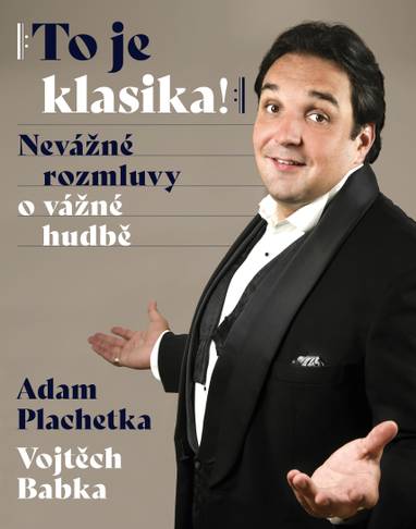 E-kniha Adam Plachetka: To je klasika - Nevážné rozmluvy o vážné hudbě - Vojtěch Babka