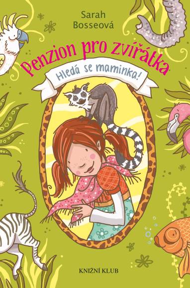 E-kniha Penzion pro zvířátka 1: Hledá se maminka! - Sarah Bosseová