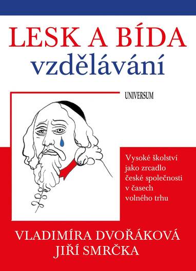 E-kniha Lesk a bída vzdělávání: vysoké školství jako zrcadlo české společnosti v časech volného trhu - Vladimíra Dvořáková, Jiří Smrčka
