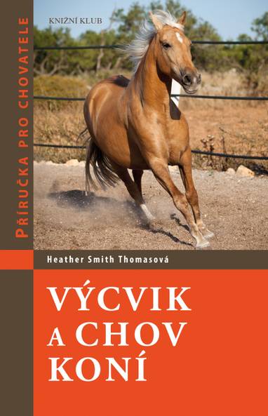 E-kniha Výcvik a chov koní - Příručka pro chovatele - Heather Smith Thomasová