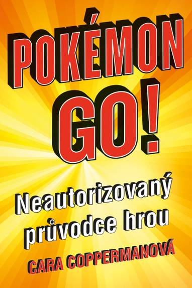 E-kniha Pokémon go! Neautorizovaný průvodce hrou - Cara Coppermanová