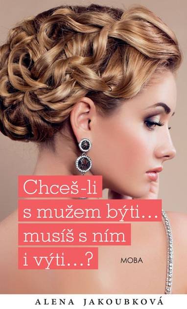 E-kniha Chceš-li s mužem býti, musíš s ním i výti - Alena Jakoubková