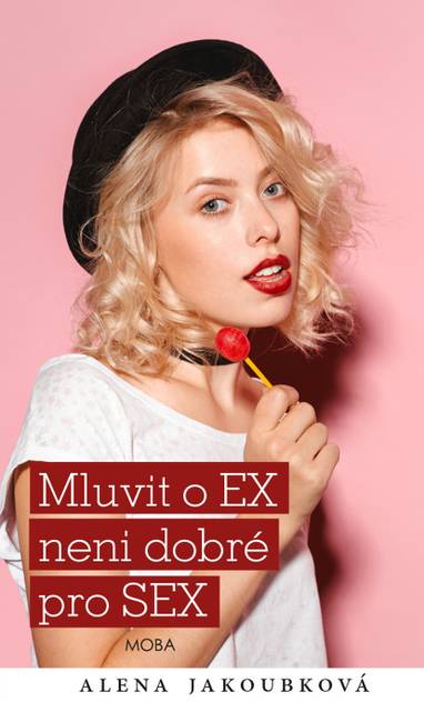 E-kniha Mluvit o ex... není dobré pro sex - Alena Jakoubková