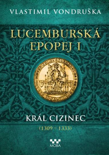 E-kniha Lucemburská epopej I - Král cizinec - Vlastimil Vondruška