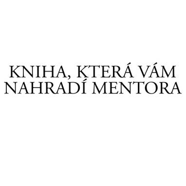 E-kniha Kniha, Která Vám nahradí mentora - Lukáš Martinek