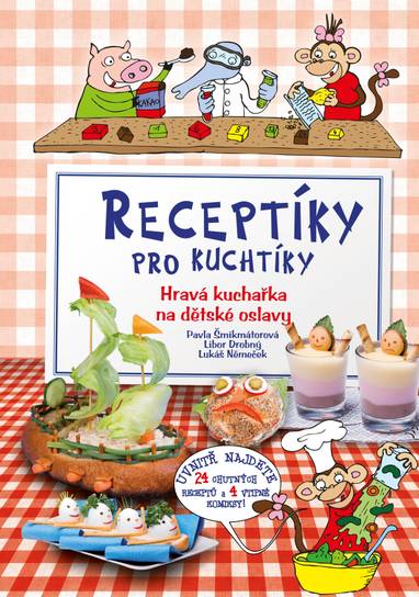 E-kniha Receptíky pro kuchtíky - Libor Drobný, Michala Šmikmátorová, Lukáš Němeček, Pavla Šmikmátorová