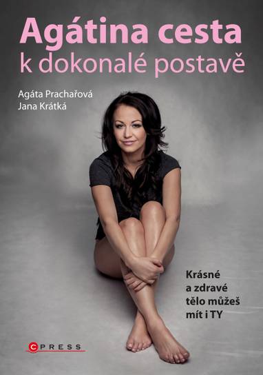 E-kniha Agátina cesta k dokonalé postavě - Agáta Hanychová Prachařová, Jana Krátká, Agáta Prachařová