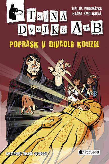 E-kniha Tajná dvojka A + B – Poprask v divadle kouzel - Jiří Walker Procházka, Klára Smolíková, Viktor Svoboda BcA., Jiří W. Procházka