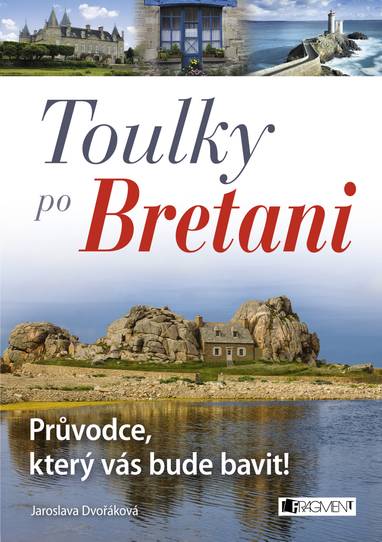 E-kniha Toulky po Bretani – Průvodce, který vás bude bavit! - Jaroslava Dvořáková