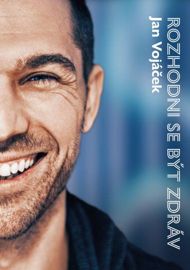 E-kniha Jan Vojáček: Rozhodni se být zdráv - Jan Vojáček