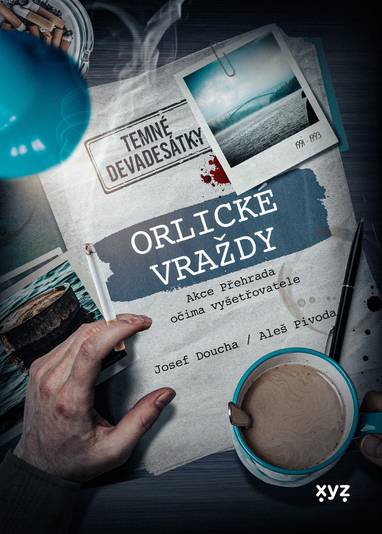 E-kniha Orlické vraždy: Akce Přehrada očima vyšetřovatele - Josef Doucha, Aleš Pivoda