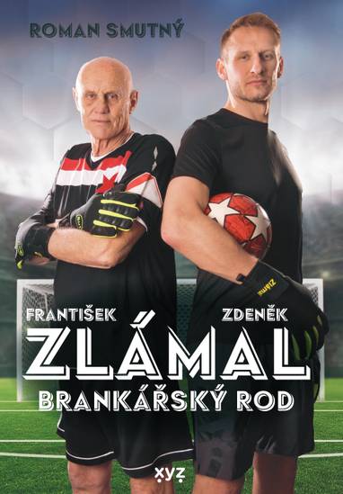 E-kniha Zlámal: brankářský rod - Zdeněk Zlámal, Roman Smutný, František Zlámal
