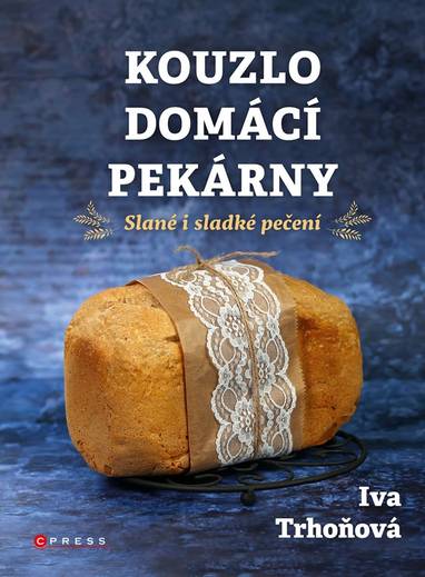 E-kniha Kouzlo domácí pekárny - Iva Trhoňová