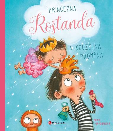 E-kniha Princezna Rošťanda a kouzelná proměna - Elina Hirvonenová
