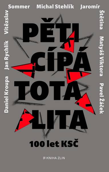 E-kniha Pěticípá totalita - Adéla Gjuričová PhD., Matyáš Viktora, Vítězslav Sommer, Michal Stehlík, Jan Rychlík, Jaromír Štětina, Daniel Kroupa, Pavel Žáček