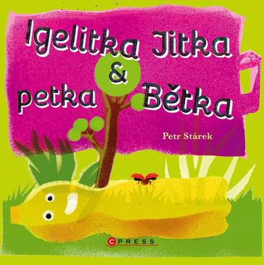 E-kniha Igelitka Jitka a petka Bětka - Petr Stárek
