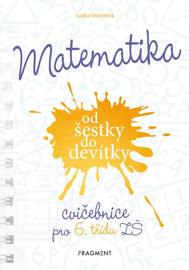E-kniha Matematika od šestky do devítky - Cvičebnice pro 6. třídu ZŠ - Mgr. Lenka Ostrýtová