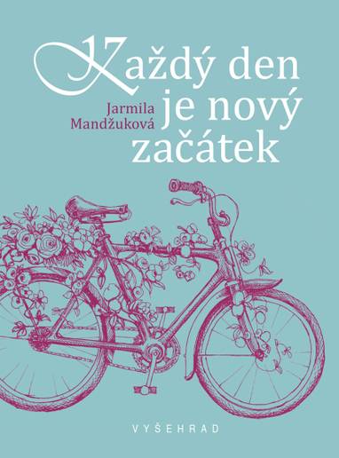 E-kniha Každý den je nový začátek - Ing. Jarmila Mandžuková, Jarmila Mandžuková