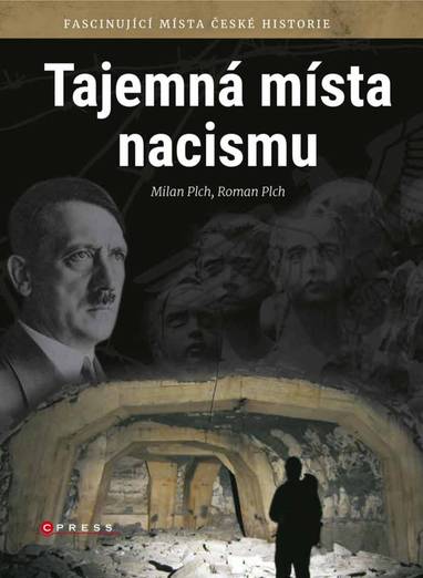E-kniha Tajemná místa nacismu - Pavlína Plchová, Roman Plch, Milan Plch