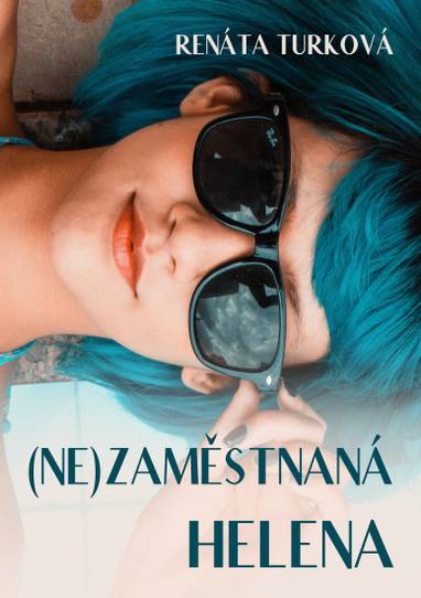 E-kniha (Ne)zaměstnaná Helena - Renáta Turková