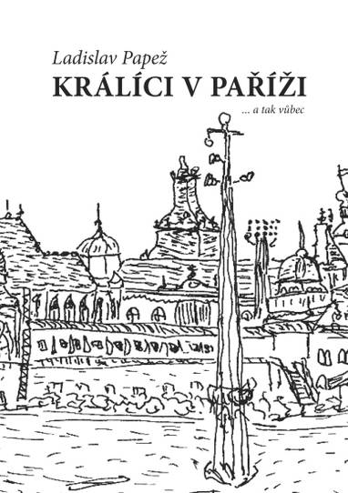 E-kniha Králíci v Paříži ...a tak vůbec - Ladislav Papež